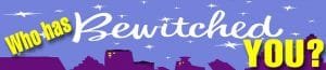 Who Has Bewitched You? 8 Bewitched