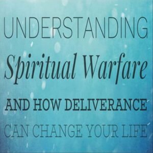 Understanding Spiritual Warfare