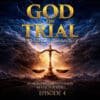 God On Trial EP4